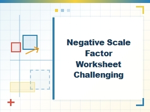 Applying Negative Scale Factors to Challenging Shapes