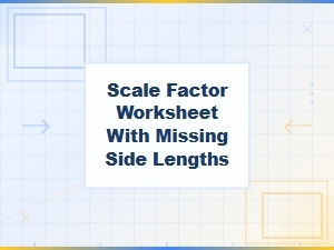 Finding Missing Sides Using Scale Factors