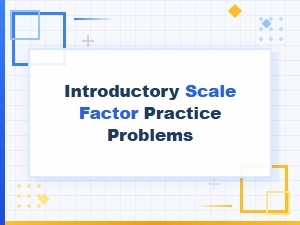 Beginner's Guide to Introductory Scale Factor Problems
